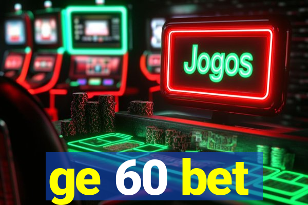 ge 60 bet